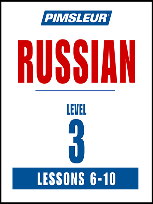 Title details for Pimsleur Russian Level 3 Lessons 6-10 by Pimsleur - Available